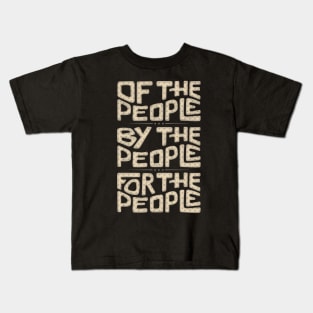 Of The People, By The People, For The People Word Art Kids T-Shirt